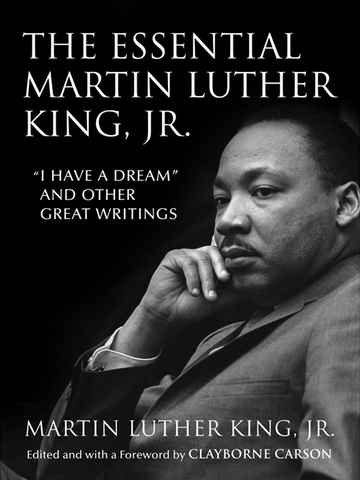 The Essential Martin Luther King, Jr.: "I Have a Dream" and Other Great Writings