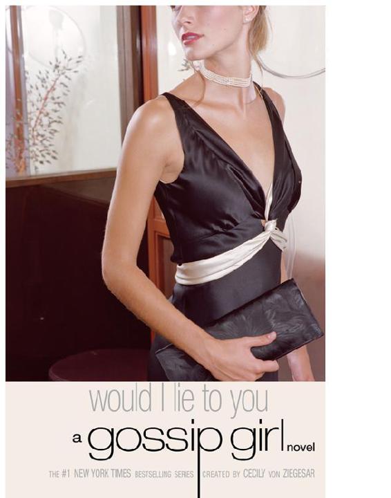 Would I Lie to You: A Gossip Girl Novel